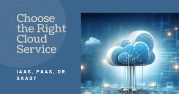 IaaS, PaaS, Or SaaS: Which One Do You Need?